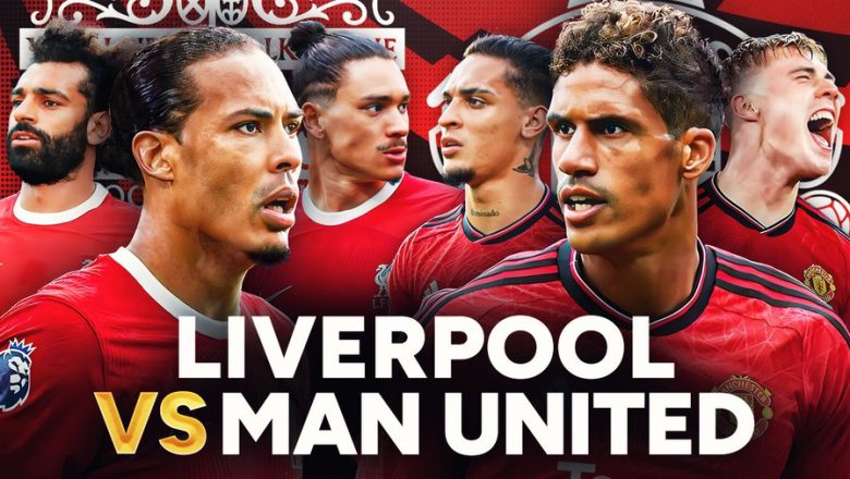WATCH – Liverpool vs Man Utd: Live stream