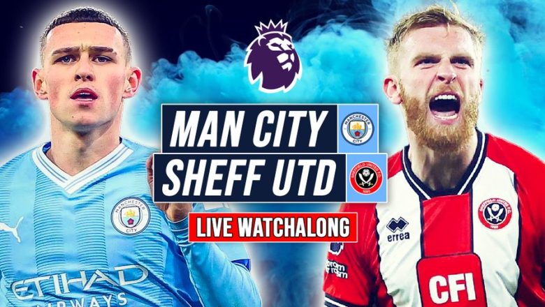 WATCH – Man City vs. Sheffield United live stream
