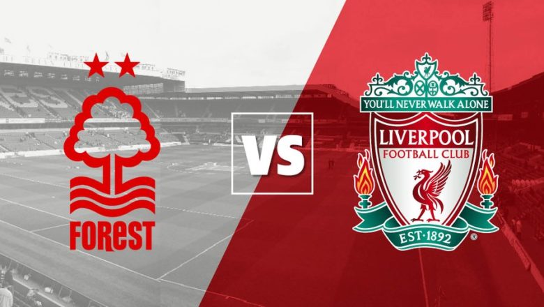 WATCH – Nottingham Forest vs Liverpool: Live stream